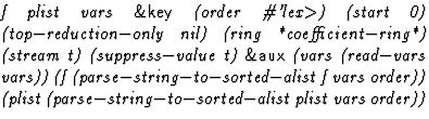 $\textstyle\parbox{\pboxargslen}{\em f plist vars {\sf \&key} (order
 \char93 'l...
 ...order)) (plist
 (parse$-$string$-$to$-$sorted$-$alist
 plist
 vars
 order)) \/}$