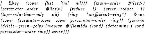$\textstyle\parbox{\pboxargslen}{\em f {\sf \&key} (cover (list '(nil nil))) (ma...
 ...char93 '(lambda (cond) (determine f cond parameter$-$order ring))
 cover))) \/}$