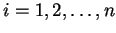 $ i=1, 2, \ldots, n$