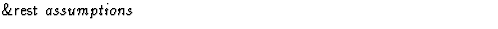 $\textstyle\parbox{\pboxargslen}{\em {\sf \&rest} assumptions \/}$