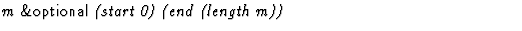 $\textstyle\parbox{\pboxargslen}{\em m {\sf \&optional} (start 0) (end (length m)) \/}$