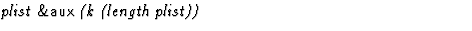 $\textstyle\parbox{\pboxargslen}{\em plist {\sf \&aux} (k (length plist)) \/}$