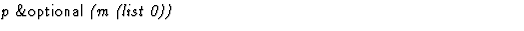 $\textstyle\parbox{\pboxargslen}{\em p {\sf \&optional} (m (list 0)) \/}$