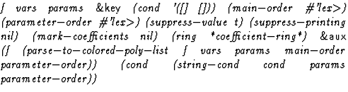 $\textstyle\parbox{\pboxargslen}{\em f vars params {\sf \&key} (cond
 '([] [])) ...
 ...arameter$-$order)) (cond
 (string$-$cond
 cond
 params
 parameter$-$order)) \/}$
