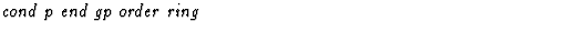 $\textstyle\parbox{\pboxargslen}{\em cond p end gp order ring \/}$