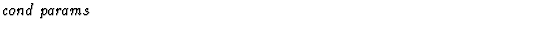 $\textstyle\parbox{\pboxargslen}{\em cond params \/}$