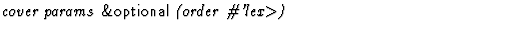 $\textstyle\parbox{\pboxargslen}{\em cover params {\sf \&optional} (order \char93 'lex$\gt$) \/}$